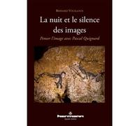 La nuit et le silence des images Penser l'image avec Pascal Quignard - Bernard Vouilloux - Hermann - broché - Essai