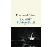 La nuit funambule - Emmanuel Poinot - Arthaud - broché - Roman