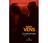 Pierre Vens – La Nuit grecque – Roman – Broché – Les Éditions Albin Michel