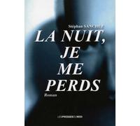 La nuit, je me perds - Stéphan Sanchez - Presses Du Midi - broché - Roman