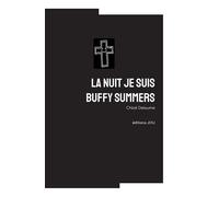La nuit je suis buffy summers - Chloé Delaume - Jou Editions - broché - Essai
