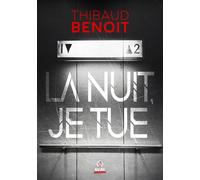 La nuit, je tue - Thibaud Benoit - Alter Real - broché - Roman
