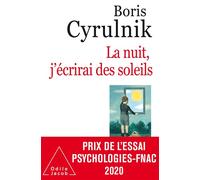 La nuit, j'écrirai des soleils Prix de l'essai Psychologies-Fnac 2020 - Boris Cyrulnik - Odile Jacob - broché - Essai