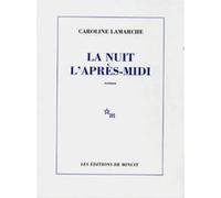 La nuit l'après-midi Caroline Lamarche (Auteur)
