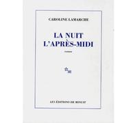 La nuit l'après-midi - Caroline Lamarche - Minuit - broché - Livre