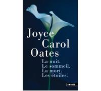 La Nuit. Le sommeil. La mort. Les étoiles. - Joyce Carol Oates - Points - Poche - Roman