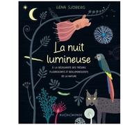 La Nuit Lumineuse - A La Découverte Des Trésors Fluorescents Et Bioluminescents De La Nature