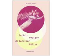 La Nuit magique de Monsieur Méliès - Julien Tauber - Flammarion - broché - Document jeunesse