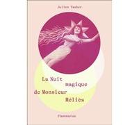 La Nuit magique de Monsieur Méliès Julien Tauber (Auteur)