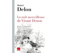 La nuit merveilleuse de Vivant Denon Histoire et interprétations de Point de lendemain - Michel Delon - H&o - broché - Essai