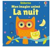 La nuit - Mon imagier animé - Dès 6 mois Stella Baggott (Illustration), Caroline Day (Conception couverture ou illustration), Holly Lamont (Conception couverture ou illustration), Eleonore Souchon (Tr