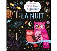 La nuit - Mon livre à gratter - Dès 6 ans Rosie Dickins (Auteur), Klara Hawkins (Illustration), Carly Davies (Conception couverture ou illustration), Véronique Duran (Traduction)
