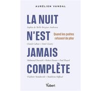 La nuit n’est jamais complète Quand les poètes refusent de plier - Aurélien Vandal - Vuibert - broché - Anthologie