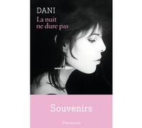 La nuit ne dure pas Souvenirs - Dani - Flammarion - broché - Essai