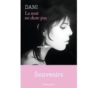 La nuit ne dure pas Souvenirs - Dani - Flammarion - broché - Essai