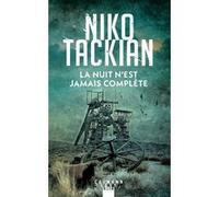 Niko Tackian – La nuit n'est jamais complète – Roman – Broché – Éditions Calmann-Lévy