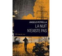 La nuit n'existe pas Angelo Petrella (Auteur), Nathalie Bauer (Traduction)