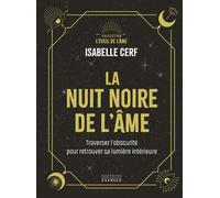 La Nuit noire de l'âme - Traverser l'obscurité pour retrouver sa lumière intérieure - Isabelle Cerf - Exergue - relié - Guide