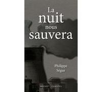 La nuit nous sauvera Philippe Ségur (Auteur)
