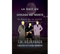 La Nuit Ou Chicago Est Morte - Un Roman Sur La Justice Et La Sécurité