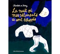 Charlotte de Sédouy – La Nuit où mes vêtements se sont échappés – Album jeunesse – Cartonné