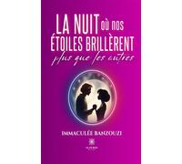 La nuit où nos étoiles brillèrent plus que les autres - Immaculée Banzouzi - Le Lys Bleu - broché - Roman
