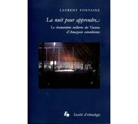La nuit pour apprendre : Le chamanisme nocturne des Yucuna d'Amazonie colombienne
