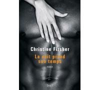 La nuit prend son temps - Christine Fizscher - Seuil - broché - Roman