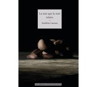 La nuit que la nuit éclaire - Sandrine Lascaux - Sans Escale - broché - Poésie