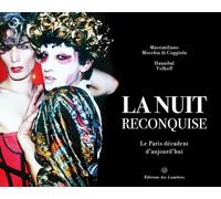 LA NUIT RECONQUISE : LE PARIS DÉCADENT D'AUJOURD'HUI