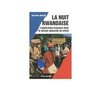 La nuit rwandaise - l’implication française dans le dernier génocide du XXème siècle