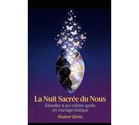 La Nuit Sacrée du « Nous »: S'éveiller à soi-même après un mariage toxique