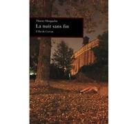 La Nuit Sans Fin - Thierry Horguelin - L'oie De Cravan Eds - broché - Roman