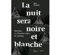 La nuit sera noire et blanche: Barthes, la chambre claire, le cinéma