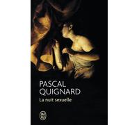 La nuit sexuelle - Pascal Quignard - J'ai Lu - Poche - Essai