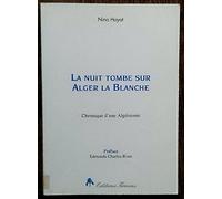 La Nuit tombe sur Alger la Blanche : Chronique d'une Algérienne