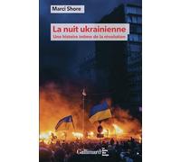 La nuit ukrainienne Une histoire intime de la révolution - Marci Shore - Gallimard - broché - Essai