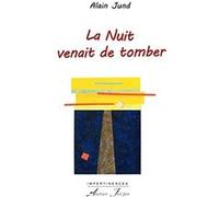 La nuit venait de tomber JUND (Alain) (Auteur)