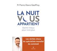 La Nuit vous appartient - Dormir mieux pour vivre plus - Pierre Alexis Geoffroy - Robert Laffont - broché - Guide
