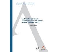 La nullité de l'acte juridictionnel en droit international public - Laurent Trigeaud - Anthemis - broché - Etude