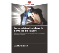 La numérisation dans le domaine de l'audit: Les répercussions de la numérisation sur la profession d'expert-comptable