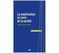 La Numérisation En Cours De La Société - Points De Repères Et Enjeux