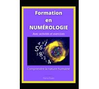 La Numérologie : Comprendre la nature humaine: La Bible de la Numérologie