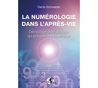 La numérologie dans l'après-vie - Décryptage de la stratégie qui précède une incarnation