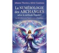 La numérologie des Archanges selon la méthode Tianshi® - Les clés célestes pour l'harmonisation et la guidance