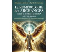 La numérologie des Archanges selon la méthode Tianshi® - Tome 2 : Les relations