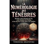LA NUMÉROLOGIE DES TÉNÈBRES: Révélez votre Chemin de Vie, votre Nombre du Destin et les Secrets Cachés dans vos Chiffres