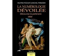 La Numérologie Devoilee, tome 2 : Découvrez le partenaire idéal