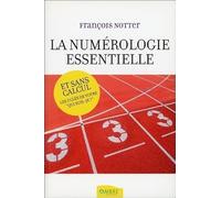 La numérologie essentielle et sans calcul : Les 3 clés de votre qui suis-je