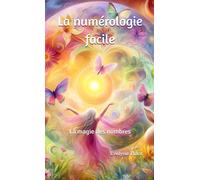 La numérologie facile: La magie des nombres